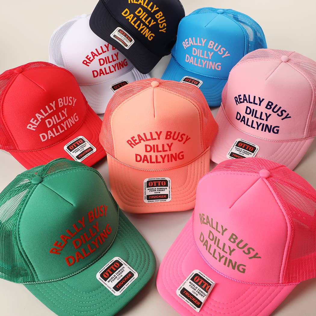 REALLY BUSY DILLY DAYLLYING Foam Trucker Hat