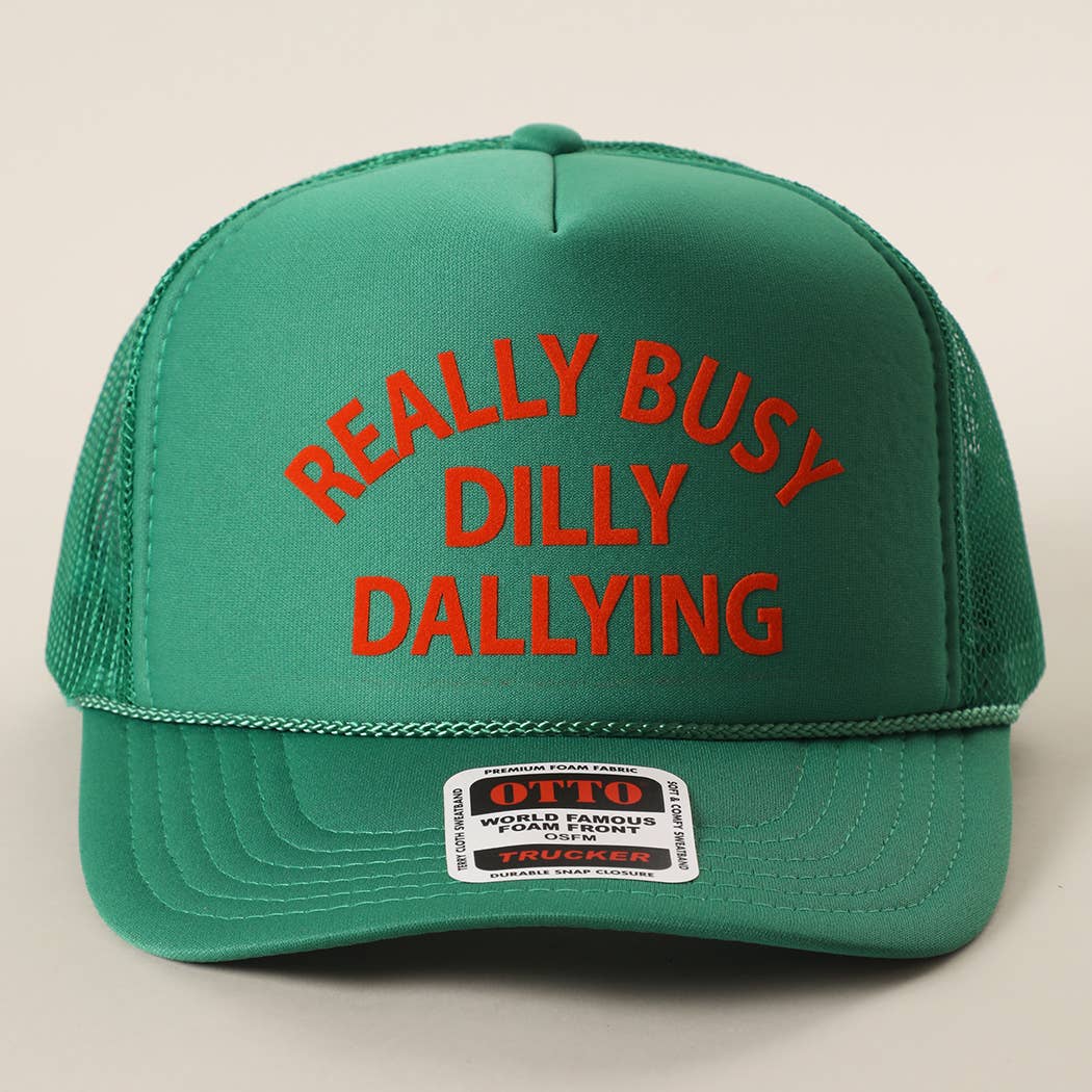 REALLY BUSY DILLY DAYLLYING Foam Trucker Hat