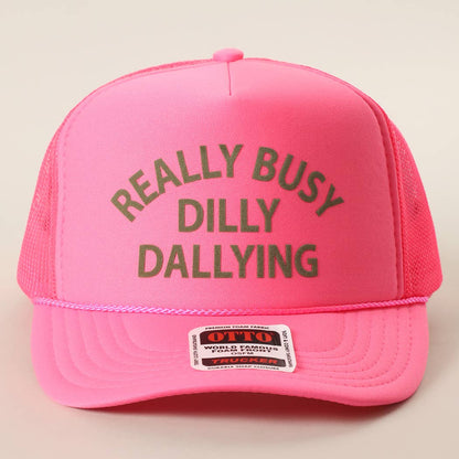 REALLY BUSY DILLY DAYLLYING Foam Trucker Hat