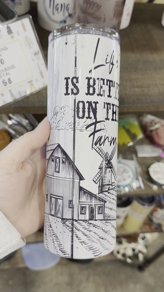 Life is Better on the Farm Tumbler